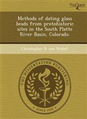 Methods of dating glass beads from protohistoric sites in the South Platte River Basin, Colorado.,1249855063,9781249855064