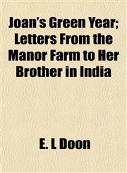 Joan's Green Year; Letters From the Manor Farm to Her Brother in India,1152351648,9781152351646