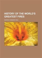 History of the World's Greatest Fires,1234286289,9781234286286