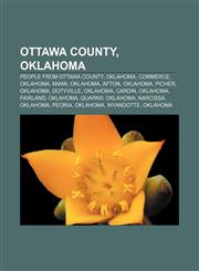 Ottawa County, Oklahoma People from Ottawa County, Oklahoma, Commerce, Oklahoma, Miami, Oklahoma, Afton, Oklahoma, Picher, Oklahoma, Dotyville,1156857031,9781156857038