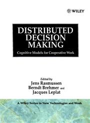 Distributed Decision Making Cognitive Models for Cooperative Work 1st Edition,0471928283,9780471928287