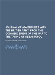 Journal of Adventures With the British Army, From the Commencement of the War to the Taking of Sebastopol (Volume 2),1150148179,9781150148170