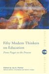 Fifty Modern Thinkers on Education: From Piaget to the Present Day (Routledge Key Guides),041522408X,9780415224086