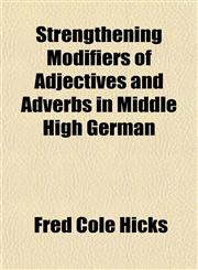Strengthening Modifiers of Adjectives and Adverbs in Middle High German,1151828319,9781151828316