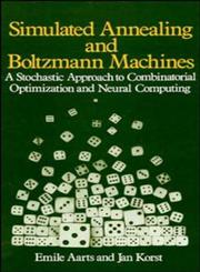 Simulated Annealing and Boltzmann Machines A Stochastic Approach to Combinatorial Optimization and Neural Computing,0471921467,9780471921462