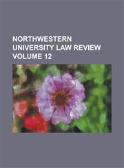 Northwestern University Law Review Volume 12,1236768566,9781236768568