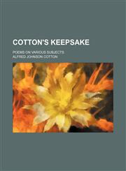 Cotton's keepsake; Poems on various subjects,1154978109,9781154978100