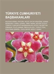 Türkiye Cumhuriyeti başbakanları Mustafa Kemal Atatürk, Recep Tayyip Erdoğan, Adnan Menderes, Cemal Gürsel, İsmet İnönü, Bülent Ecevit,1233451006,9781233451005