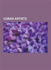 Cuban Artists Carlos Enrique Prado Herrera, Enrique Martinez Celaya, Diango Hernandez, Francis Acea, Mario Algaze, Allora & Calzadil,1230564489,9781230564487