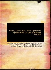 Laws, Decisions, and Opinions Applicable to the National Forest,1113030186,9781113030184