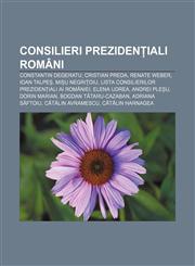 Consilieri prezidențiali români Constantin Degeratu, Cristian Preda, Renate Weber, Ioan Talpeș, Mișu Negrițoiu,1232341754,9781232341758