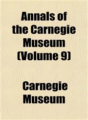 Annals of the Carnegie Museum (Volume 9),1153279533,9781153279536