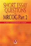 Short Essay Questions for Mrcog Part 2 A Self-Assessment Guide,0340762551,9780340762554
