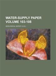 Water-Supply Paper Volume 103-108,1234128152,9781234128159