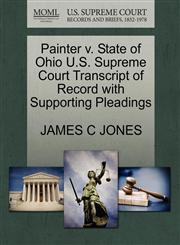 Painter v. State of Ohio U.S. Supreme Court Transcript of Record with Supporting Pleadings,1270292943,9781270292944