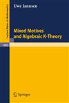 Mixed Motives and Algebraic K-Theory,3540522603,9783540522607