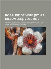 Rosaline de Vere [by H.A. Dillon Lee] Volume 2,115403285X,9781154032857