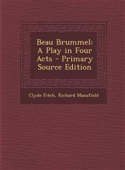 Beau Brummel A Play in Four Acts - Primary Source Edition,1293292079,9781293292075