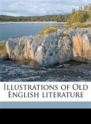 Illustrations of Old English literature Volume 1,1177579286,9781177579285