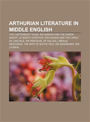 Arthurian literature in Middle English The Canterbury Tales, Sir Gawain and the Green Knight, Le Morte d'Arthur,1233136801,9781233136803
