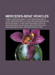 Mercedes-Benz vehicles Unimog, Mercedes-Benz C-Class, Mercedes-Benz S-Class, Mercedes-Benz G-Class, Mercedes-Benz buses, Mercedes-Benz A-Class,115653092X,9781156530924