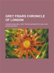 Grey Friars Chronicle of London,1234210932,9781234210939