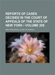 Reports of Cases Decided in the Court of Appeals of the State of New York (Volume 208),1154203948,9781154203943