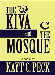 The Kiva and the Mosque,1462641571,9781462641574