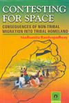 Contesting for Space A Study of Consequences of Non-Tribal Migration into Tribal Homeland 1st Edition,8178802473,9788178802473