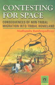 Contesting for Space A Study of Consequences of Non-Tribal Migration into Tribal Homeland 1st Edition,8178802473,9788178802473