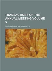 Transactions of the annual meeting Volume 5,1458947106,9781458947109