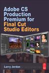 Adobe CS Production Premium for Final Cut Studio Editors,0240812239,9780240812236