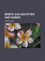 Briefe Aus Aegypten Und Nubien,1235207110,9781235207112