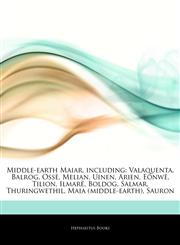 Articles On Middle-earth Maiar, including Valaquenta, Balrog, OssÃ«, Melian, Uinen, Arien, EÃ¶nwÃ«, Tilion, IlmarÃ«, Boldog, Salmar, Thuringwethil, Maia (middle-earth), Sauron,1242773266,9781242773266