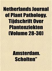Netherlands Journal of Plant Pathology. Tijdschrift Over Plantenziekten (Volume 28-30),1153252457,9781153252454