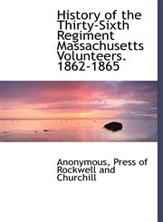History of the Thirty-Sixth Regiment Massachusetts Volunteers. 1862-1865,1140274155,9781140274155