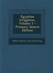 Egyptian Irrigation, Volume 1 - Primary Source Edition,1294732781,9781294732785