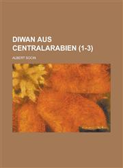 Diwan Aus Centralarabien (1-3 ),115355478X,9781153554787