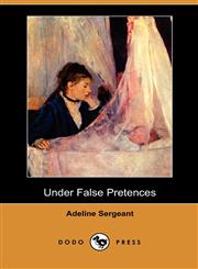 Under False Pretences (Dodo Press),140999144X,9781409991441