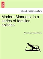 Modern Manners; in a series of familiar epistles.,1241173672,9781241173678