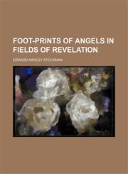 Foot-prints of angels in fields of revelation,1154708586,9781154708585