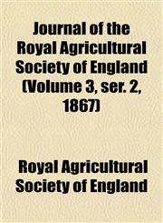 Journal of the Royal Agricultural Society of England (Volume 3, ser. 2, 1867),1152984756,9781152984752