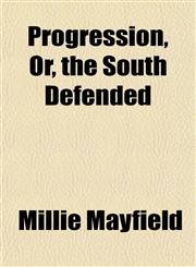 Progression, Or, the South Defended,1152570277,9781152570276