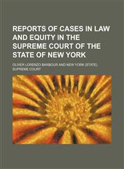 Reports of Cases in Law and Equity in the Supreme Court of the State of New York (Volume 60),115028529X,9781150285295