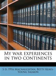 My war experiences in two continents,1177379783,9781177379786