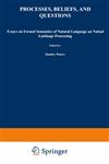 Processes, Beliefs, and Questions Essays on Formal Semantics of Natural Language and Natural Language Processing,9027713146,9789027713148