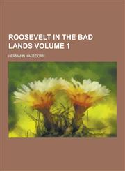 Roosevelt in the Bad Lands Volume 1,1230384782,9781230384788