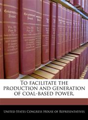 To facilitate the production and generation of coal-based power.,1240287852,9781240287857