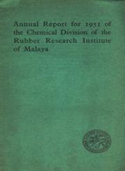 Annual Report for 1951 of the Chemical Division of the Rubber Research Institute of Malaya. 1st Edition