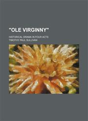 "Ole Virginny"; historical drama in four acts,1231204699,9781231204696